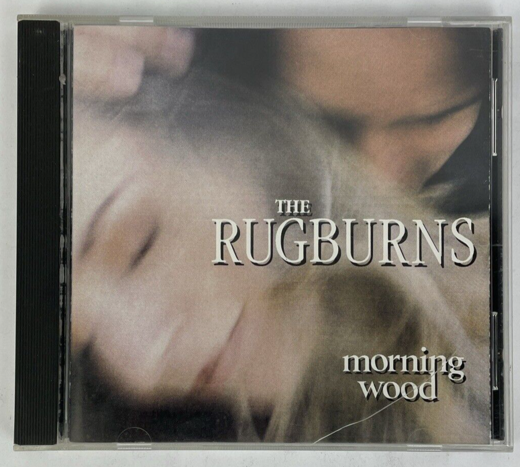 The Rugburns Digital Audio CD " MORNING WOOD " 1995 Bizarre Planet Records - PQR