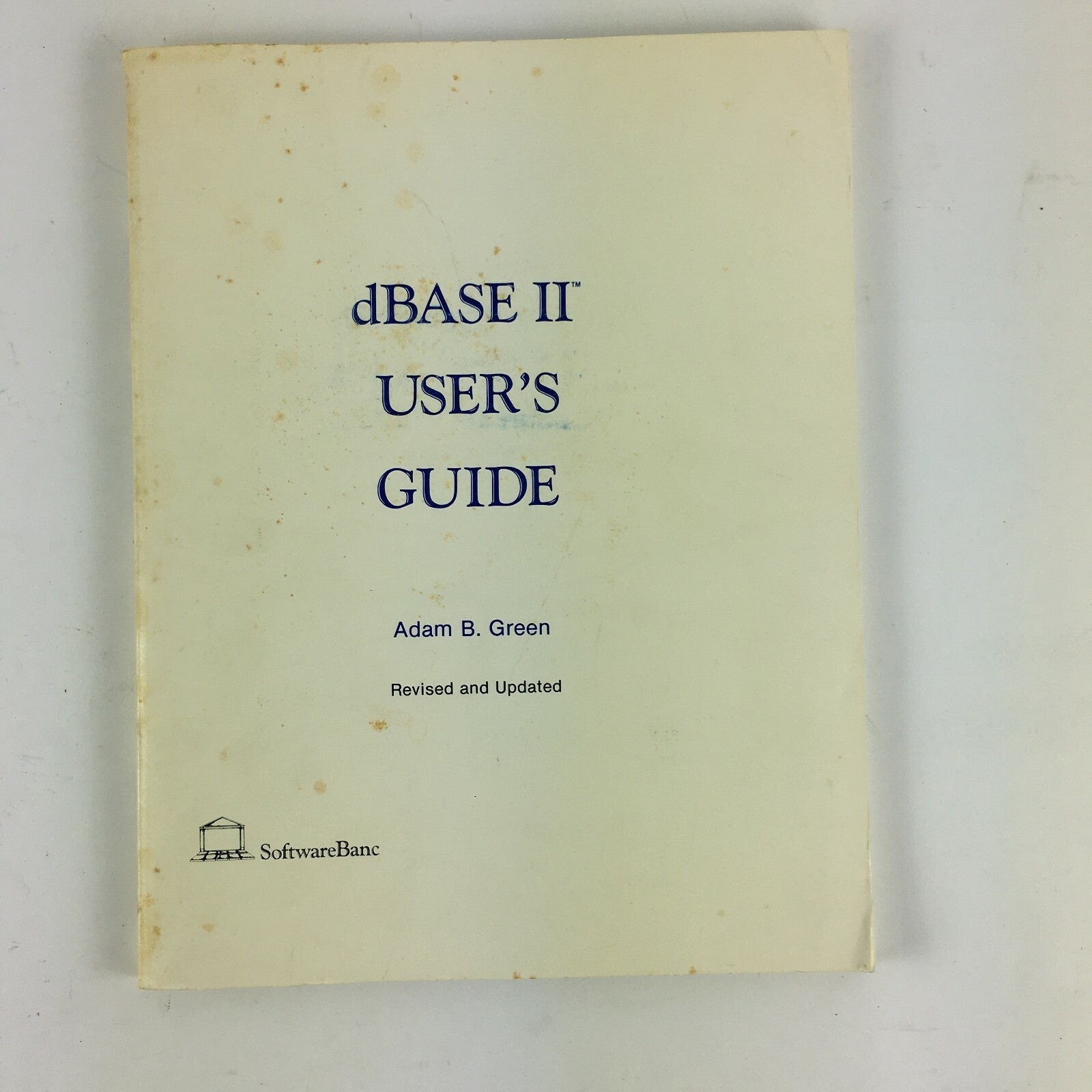 Software Banc dBase II User's Guide Adam B.Green