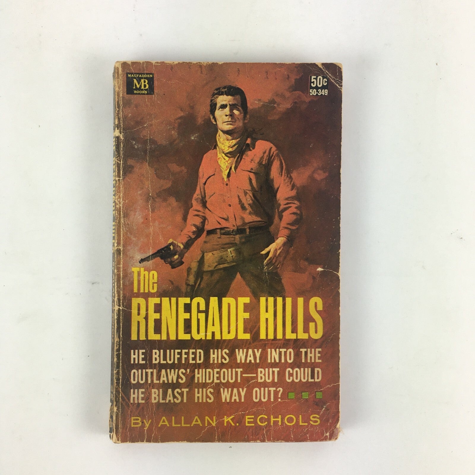 The Renegade Hills He Bluffed his way into the Outlaws Hideout by Allan K.Echols