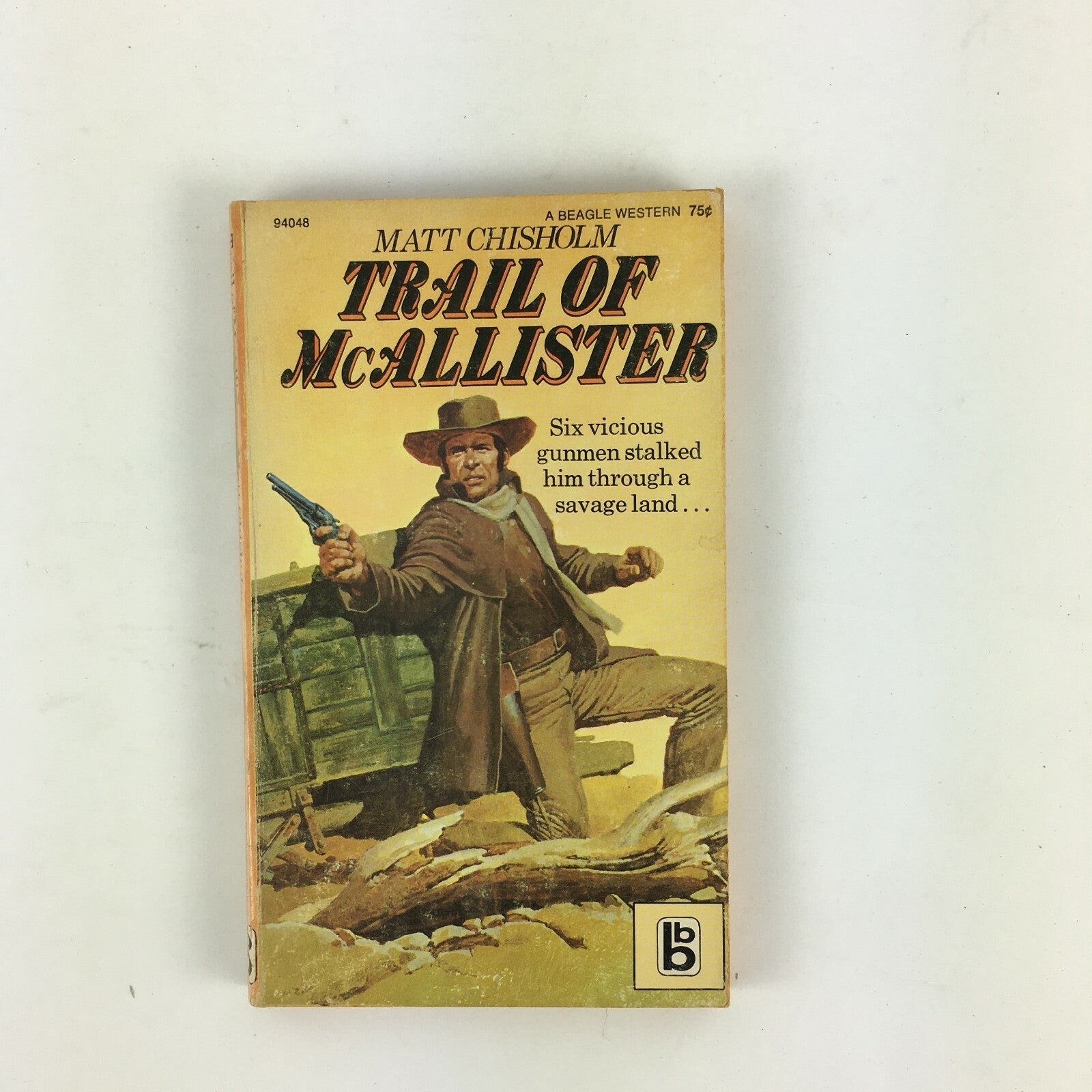 Matt Chisholm Trail of McAllister Six Vicious gunmen stalked him through aSavage