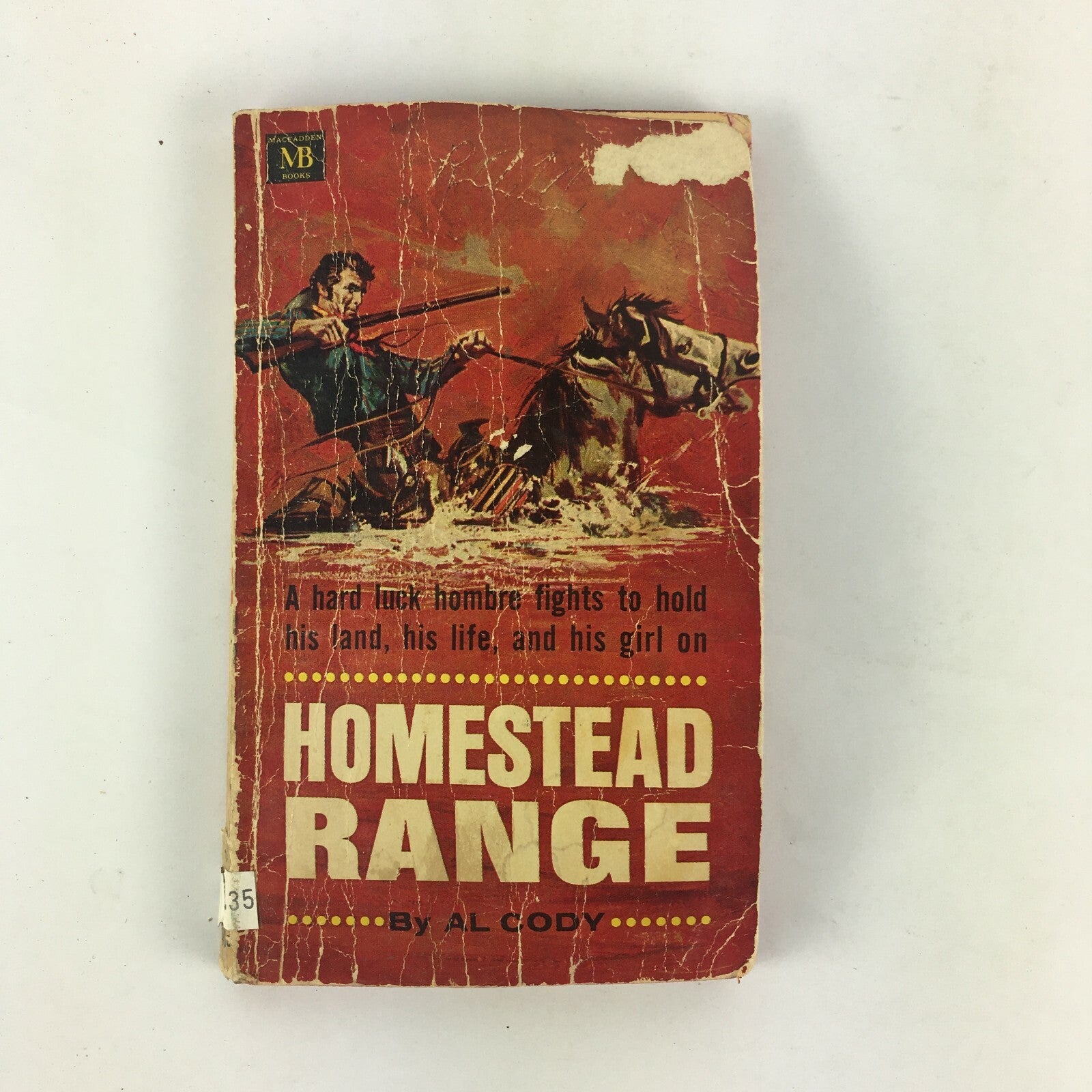 Homestead Range By Al Cody A hard luck hombre fights to hold his land,his life..