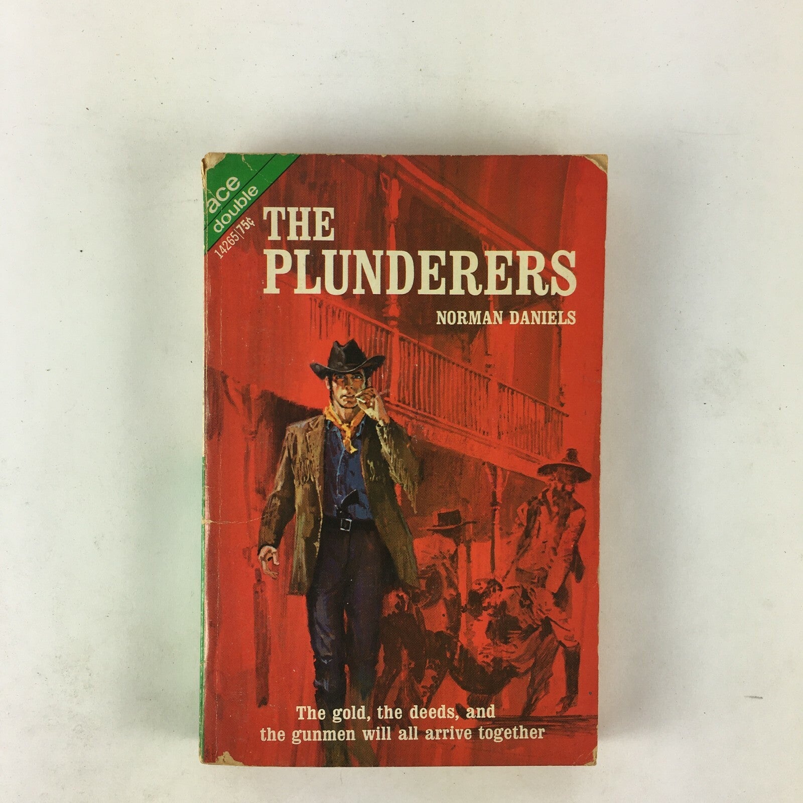 The Plunderers Norman Daniels The Gold the deeds and the gunmen will all arrive.