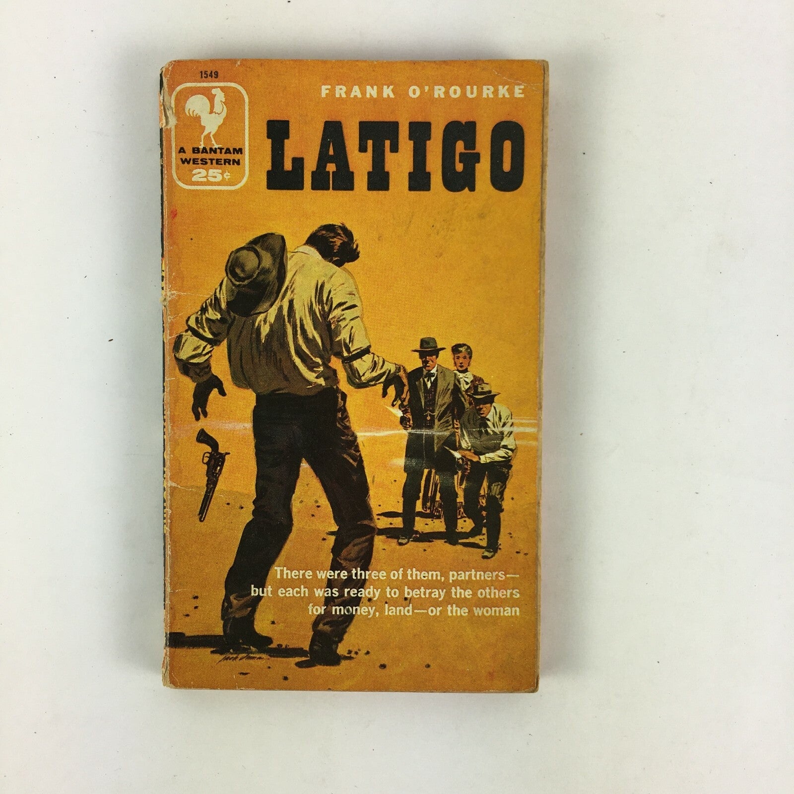 Frank O'Rourke Latigo There were three of them, partners but each was ready to..
