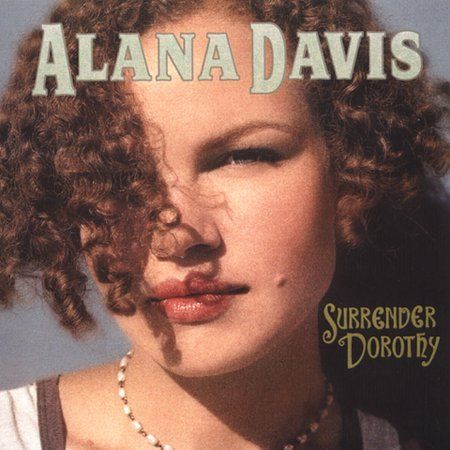 Surrender Dorothy by Alana Davis (CD, 2005, Tigress) + Blame it on Me (1997)