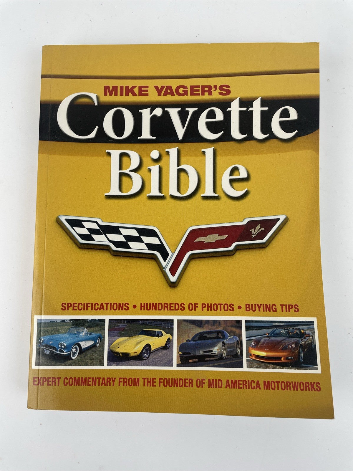 Mike Yager's Corvette Bible : Specifications, Hundreds of Photos, Buying Tips VG