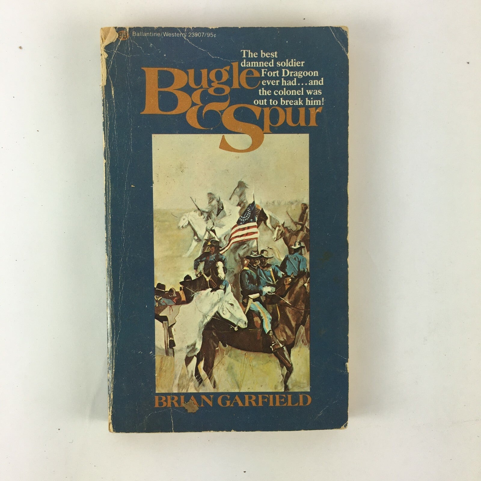Bugle & Spur Brian Garfield The best damned soldier Fort Dragoon ever had...