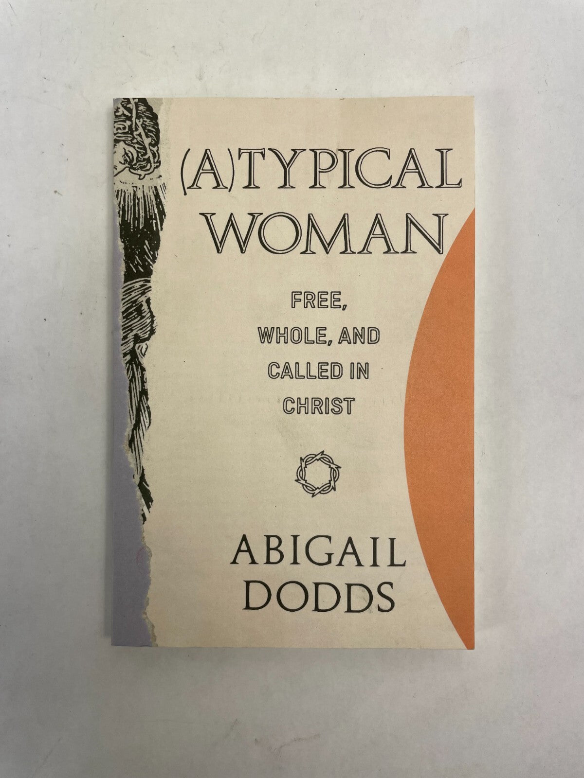(A)Typical Woman Free Whole And Called In Christ Abigail Dodds