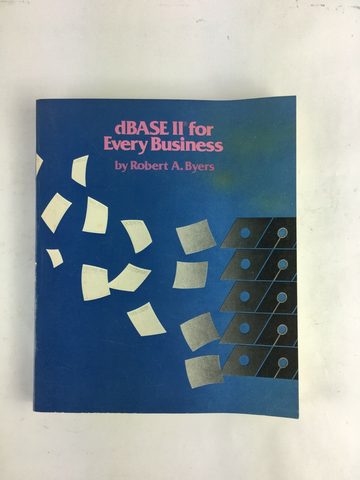 dBASE II for Every Business by Robert A.Byers
