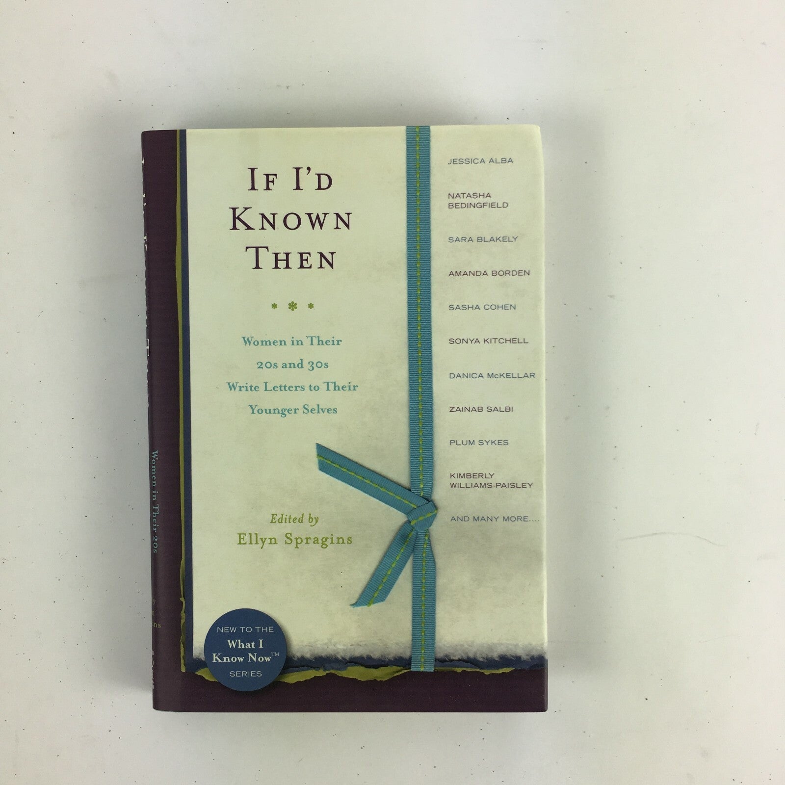 If I'd Known Then Edited by Ellyn Spragins Jessica Alba Sara Blakely Sasha Cohen