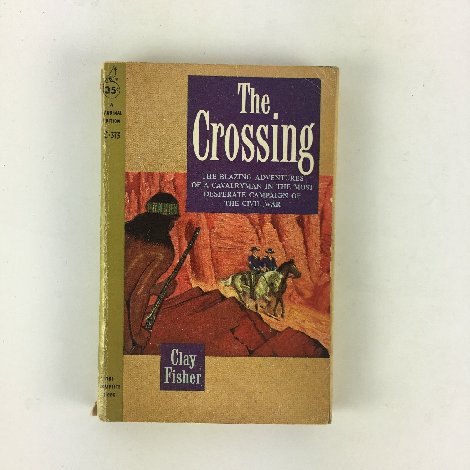 The Crossing Clay Fisher The Blazing Adventures of a Cavalryman The Civil War
