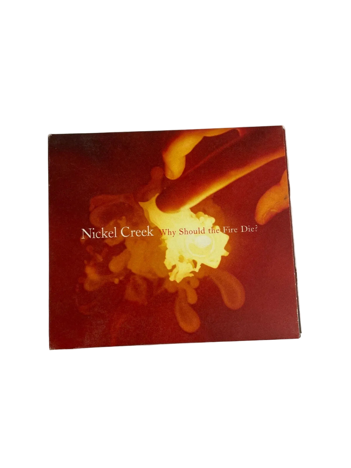 Why Should The Fire Die?  Nickel Creek (CD, Aug-2005, Sugar Hill) Q1
