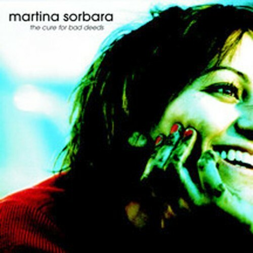 The Cure for Bad Deeds by Martina Sorbara Digital Audio CD - 2002 Nettwerk     S