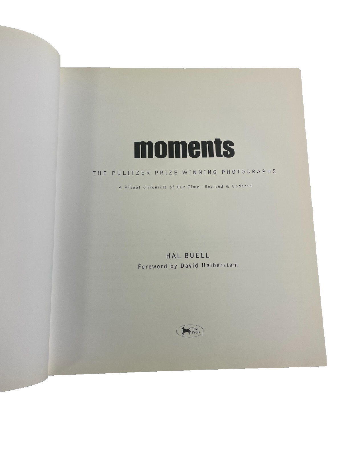 Moments The Pulitzer Prize photographs A visual chronicle of our time Hal Buell