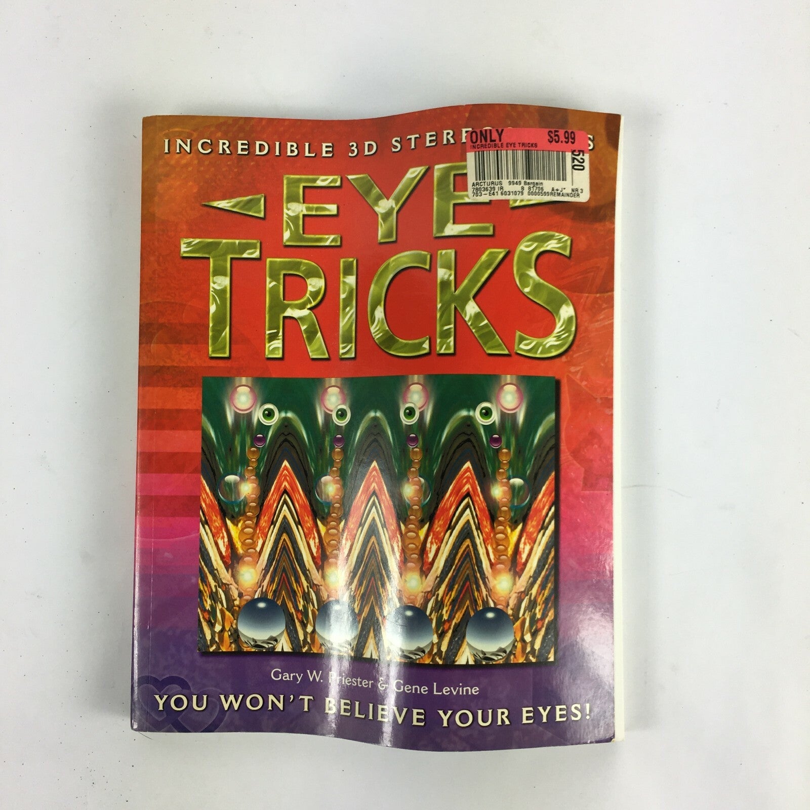 Eye Tricks Gary W.Priester & Gene Levine You Won't Believe Your Eyes!