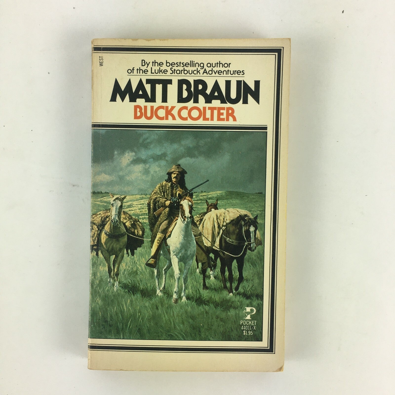 Matt Braun Buck Colter By the bestselling author of the Luke Starbuck Adventures