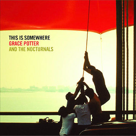 This Is Somewhere [Digital Audio CD], 2007] " Grace Potter & The Nocturnals "